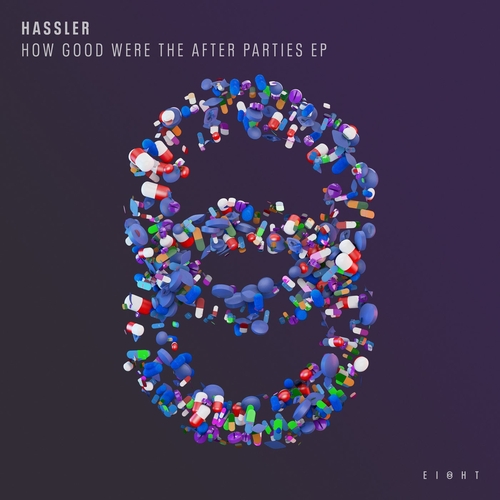 Hassler - How Good Were The After Parties EP [EI8HT028]
